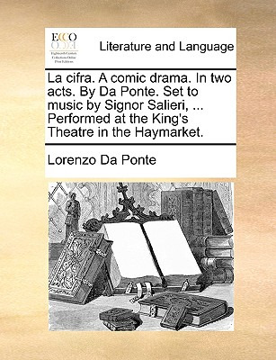 Libro La Cifra. A Comic Drama. In Two Acts. By Da Ponte. ...