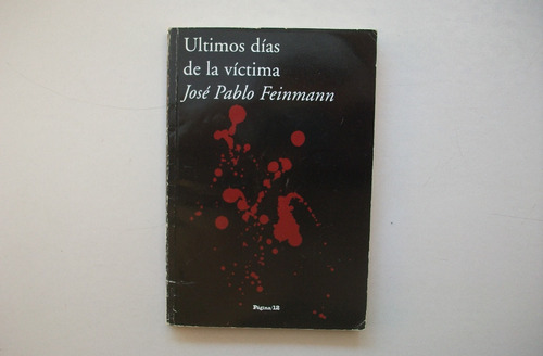 Últimos Días De La Víctima - José Pablo Feinmann