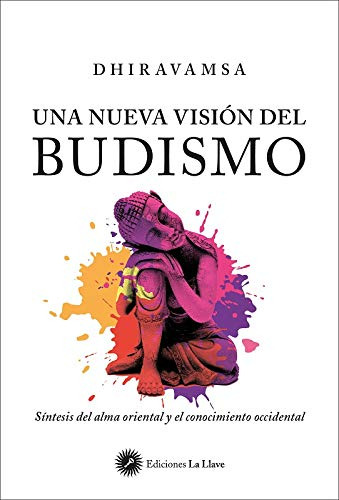 Una Nueva Vision Del Budismo Sintesis Del Alma Oriental Y El