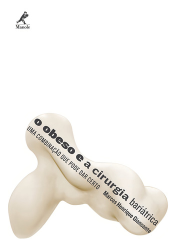 O Obeso E A Cirurgia Bariátrica: Uma Combinação Que Pode Dar Certo, De Giansante, Marcos Henrique. Editorial Editora Manole Saúde, Capa Mole Em Português, 2014