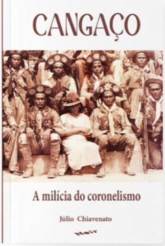Cangaço - A Milícia Do Coronelismo, De Chiavenato, Júlio José. Editora Noir Editora, Capa Mole Em Português