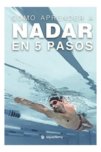 Libro: Cómo Aprender A Nadar En 5 Pasos: Los Mejores Para A