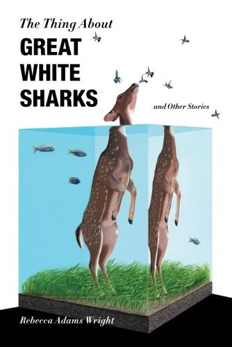 The Thing About Great White Sharks And Other Stories