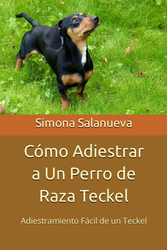 Libro: Cómo Adiestrar A Un Perro De Raza Teckel: Adiestramie