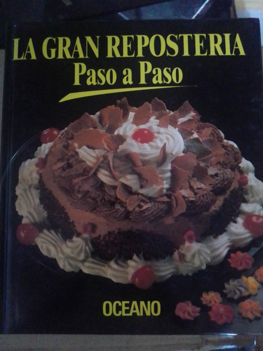 3 Tomos De  La Gran Repostería, Paso A Paso 