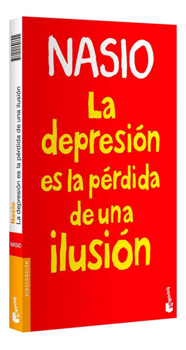 La Depresión Es La Pérdida De Una Ilusión - J. D. Nasio