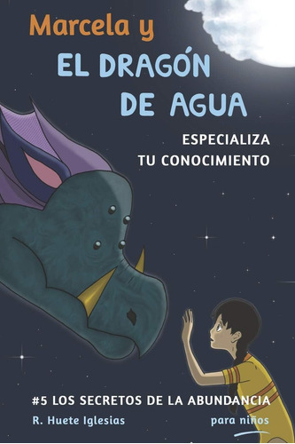 Libro: Marcela Y El Dragon De Agua: 5los Secretos De La Para