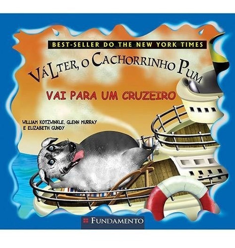 Valter, O Cachorrinho Pum Vai Para Um Cruzeiro, De Kotzwinkle/murray/gu. Editora Fundamento, Capa Mole, Edição 1 Em Português, 2011