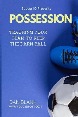 Libro Soccer Iq Presents... Possession : Teaching Your Te...