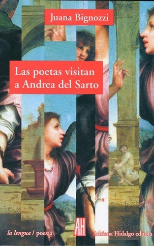 Las Poetas Visitan A Andrea Del Sarto - Juana Bignozzi