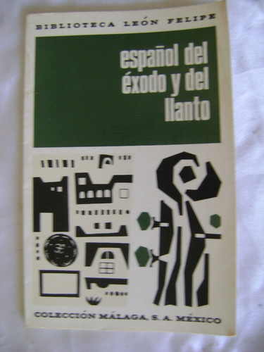 Español Del Exodo- Leon Felipe- Col Malaga 1968 