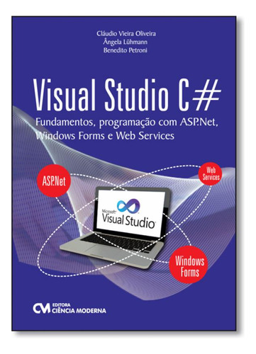 Visual Studio C: Fundamentos, Programação Com Asp.net, Win, de Cláudio Vieira Oliveira. Editora CIENCIA MODERNA, capa mole em português