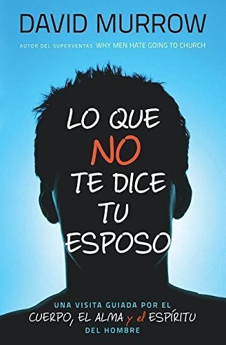 Libro : Lo Que No Te Dice Tu Esposo - Murrow, David