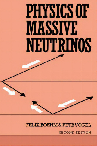 Physics Of Massive Neutrinos, De Felix Boehm. Editorial Cambridge University Press, Tapa Blanda En Inglés