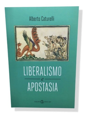 Liberalismo E Apostasia ( Alberto Caturelli