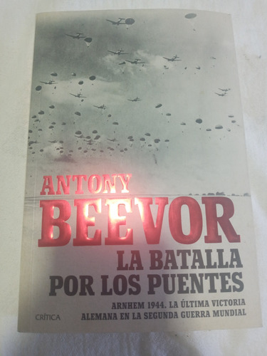 Libro.la Batalla Por Los Puentes Antony Beevor 