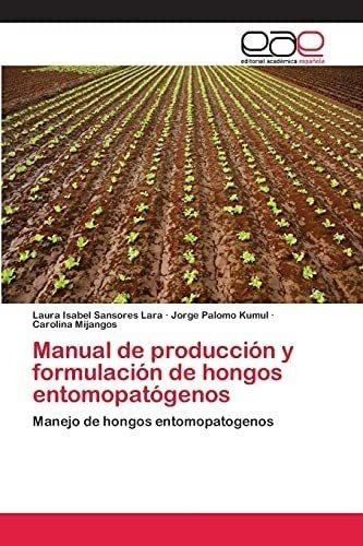 Libro: Manual Producción Y Formulación Hongos Entomopa