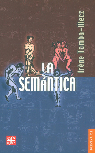 La semántica, de Irene Tamba-Mecz. Serie 9681673109, vol. 1. Editorial Fondo de Cultura Económica, tapa blanda, edición 2004 en español, 2004