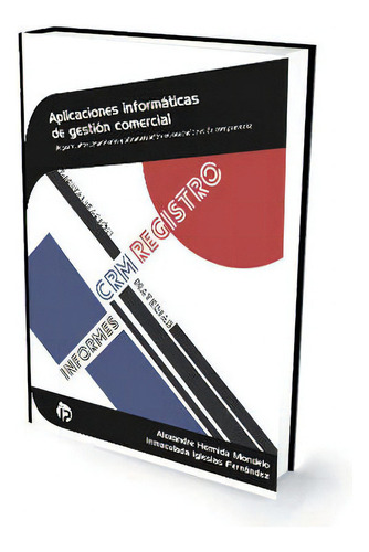 Aplicaciones Informãâ¡ticas De Gestiãâ³n Comercial, De Alexandre Hermida Mondelo E Inmaculada Iglesias Fernández. Ideaspropias Editorial, Tapa Blanda En Español