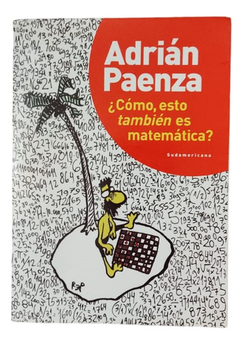 ¿cómo, Esto También Es Matemática? Adrián Paenza