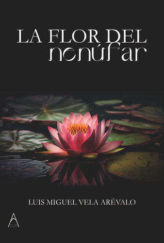 Libro La Flor Del Nenufar - Vela Arevalo,luis Miguel
