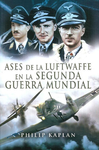 Libro Ases De La Luftwaffe En La Segunda Guerra Mundial De P