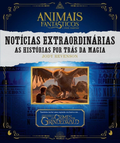 Animais Fantasticos E Onde Habitam - Noticias Extraordinarias - Harpercollins: As Historias Por Tras Da Magia, De Jody Revenson. Casa Dos Livros Editora Ltda, Capa Mole, Edição 1 Em Português