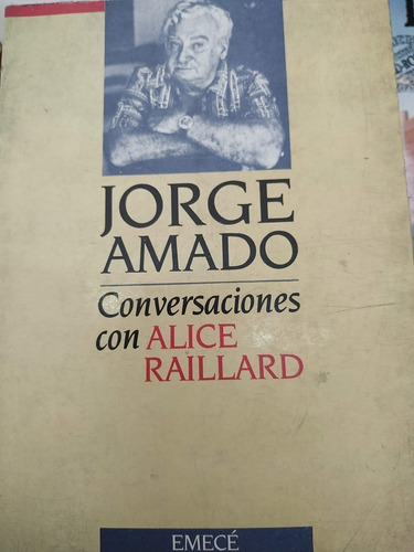Conversaciones Con Alice Raillard - Jorge Amado 