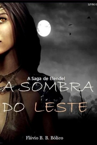 A Sombra Do Leste, De F.b.b.bólico. Série Não Aplicável, Vol. 1. Editora Clube De Autores, Capa Mole, Edição 1 Em Português, 2022