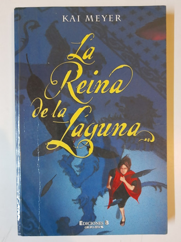 La Reina De La Laguna - Kai Meyer - Ediciones B.  L331