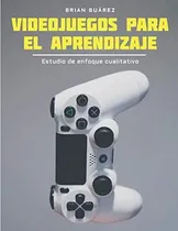 Comprar Libro: Videojuegos Para El Aprendizaje: Estudio Enfoque Cu