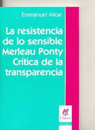 La Resistencia De Los Sensible   Merleau Ponty Critica D...