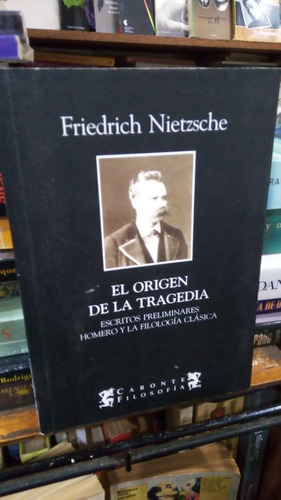 Friedrich Nietzsche  El Origen De La Tragedia  Caronte 