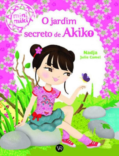 O Jardim Secreto De Akiko (coleção Minimiki), De Julie Camel, Nadja. Editora Vergara & Riba, Capa Mole Em Português