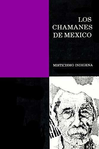 Los Chamanes De Mexico Tomo Ii, De Dr Jacobo Grinberg-zylberbaum. Editorial Independently Published, Tapa Blanda En Español, 2020