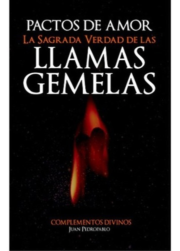 Libro Pactos De Amor La Sagrada Verdad De Las Llamas Gemelas