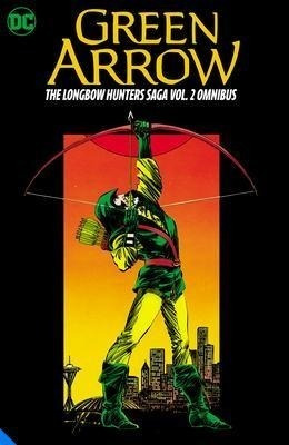 Green Arrow: The Longbow Hunters Saga Omnibus Vol. 2 - Mi...