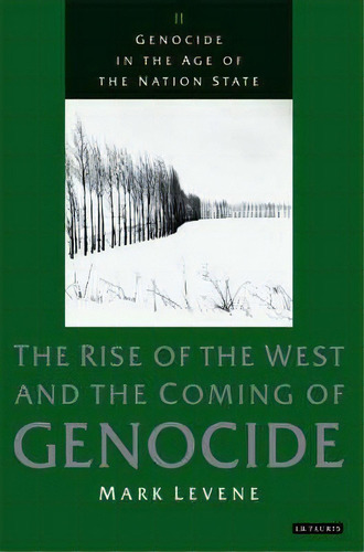 Genocide In The Age Of The Nation State : The Rise Of The West And The Coming Of Genocide, De Mark Levene. Editorial Bloomsbury Publishing Plc, Tapa Dura En Inglés