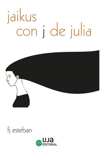 Jaikus Con J De Julia, De Esteban Ruiz, Francisco Jose. Uja Editorial, Tapa Blanda En Español