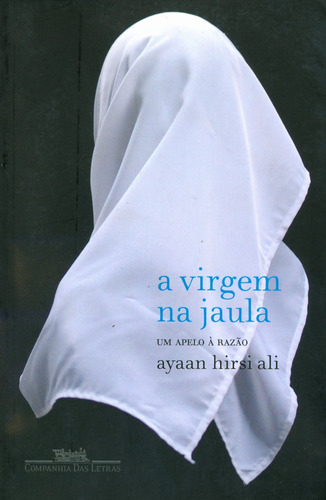 A virgem na jaula, de Ali, Ayaan Hirsi. Editora Schwarcz SA, capa mole em português, 2008