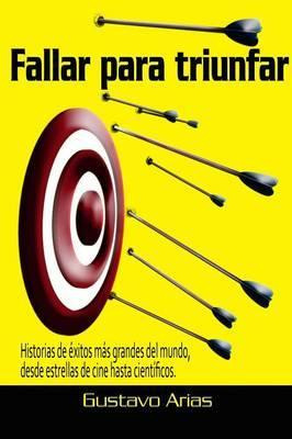 Libro Fallar Para Triunfar - Gustavo Arias