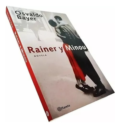 Rainer Y Minou  Osvaldo Bayer  Ed. Planeta