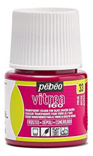 Pebeo Vitrea160 Pintura Para Vidrio Esmeril 45ml Rosa