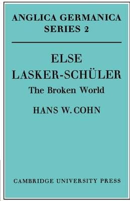 Anglica Germanica Series 2: Else Lasker-schuler: The Brok...
