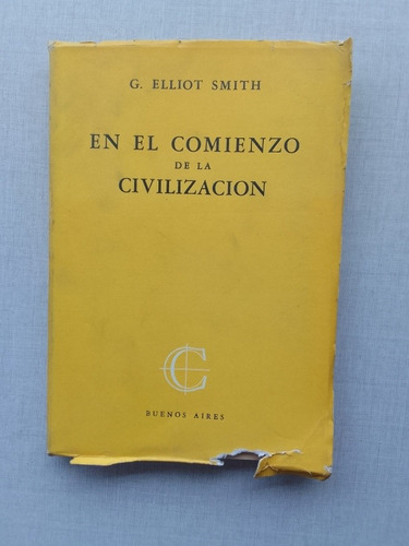 En El Comienzo De La Civilización G. Elliot Smith 1945