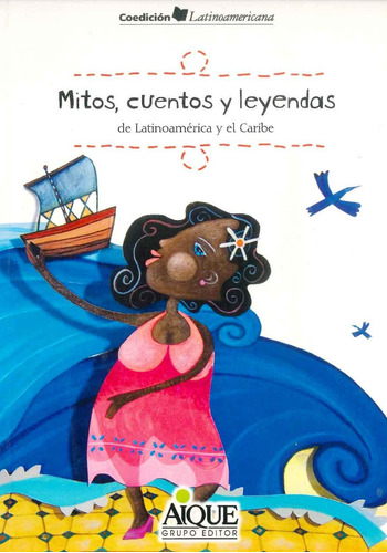 Mitos Cuentos Y Leyendas De Latinoamérica Y El Caribe* Aique