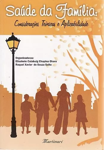 Livro - Saúde Da Família - Considerações Teóricas E Aplicabilidade - Ohara,  Elisabeth Calabuig Chapina; Saito, Raquel Xavier De Souza