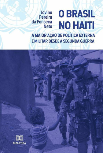 O Brasil No Haiti, De Jovino Pereira Da Fonseca Neto. Editorial Dialética, Tapa Blanda En Portugués, 2021