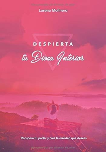 Despierta Tu Diosa Interior Recupera Tu Poder Y Cre, de Molinero, Lorena. Editorial Independently Published en español