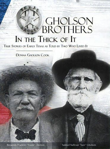 Gholson Brothers In The Thick Of It: True Stories Of Early Texas As Told By Two Who Lived It, De Gholson Cook, Donna. Editorial Advanced Pub Llc, Tapa Dura En Inglés